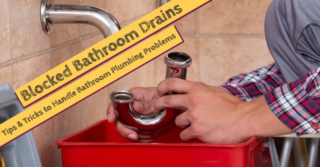 Blocked Bathroom Drains Tips To Handle Bathroom Plumbing