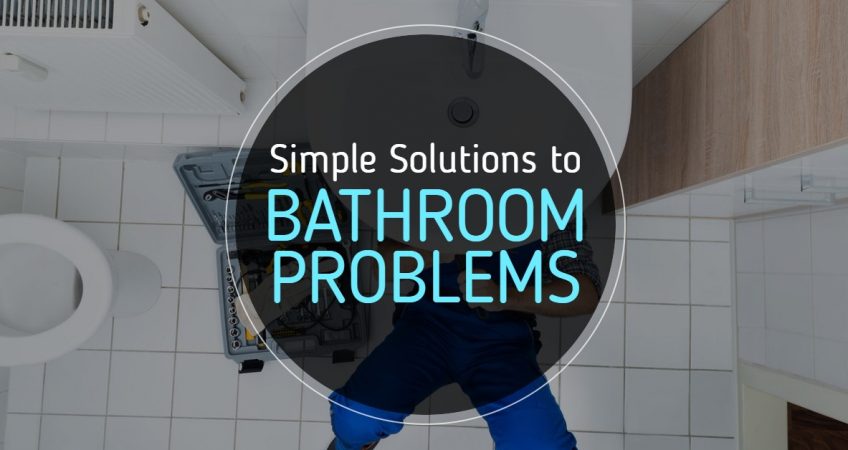 Simple Solutions to Bathroom Problems