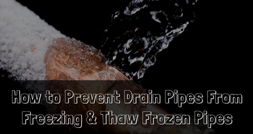 How to Prevent Drain Pipes From Freezing & Thaw Frozen Pipes