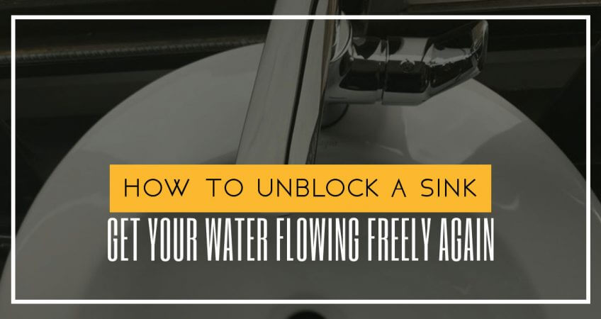 How to Unblock a Sink: Get Your Water Flowing Freely Again